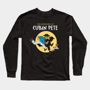 The Adventures of Cuban Pete Long Sleeve T-Shirt